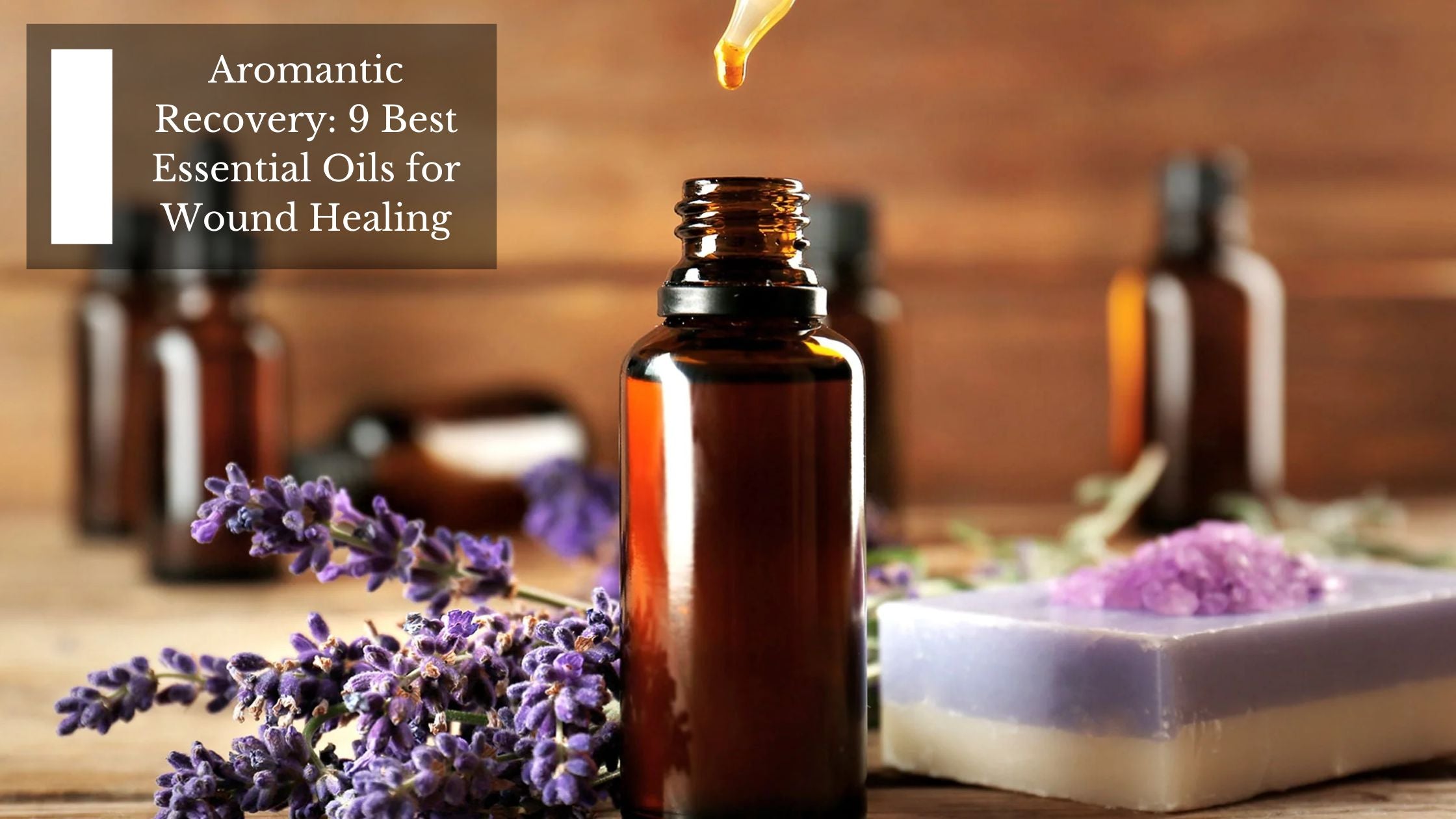 Aromantic Recovery 9 Best Essential Oils for Wound Healing Moksha