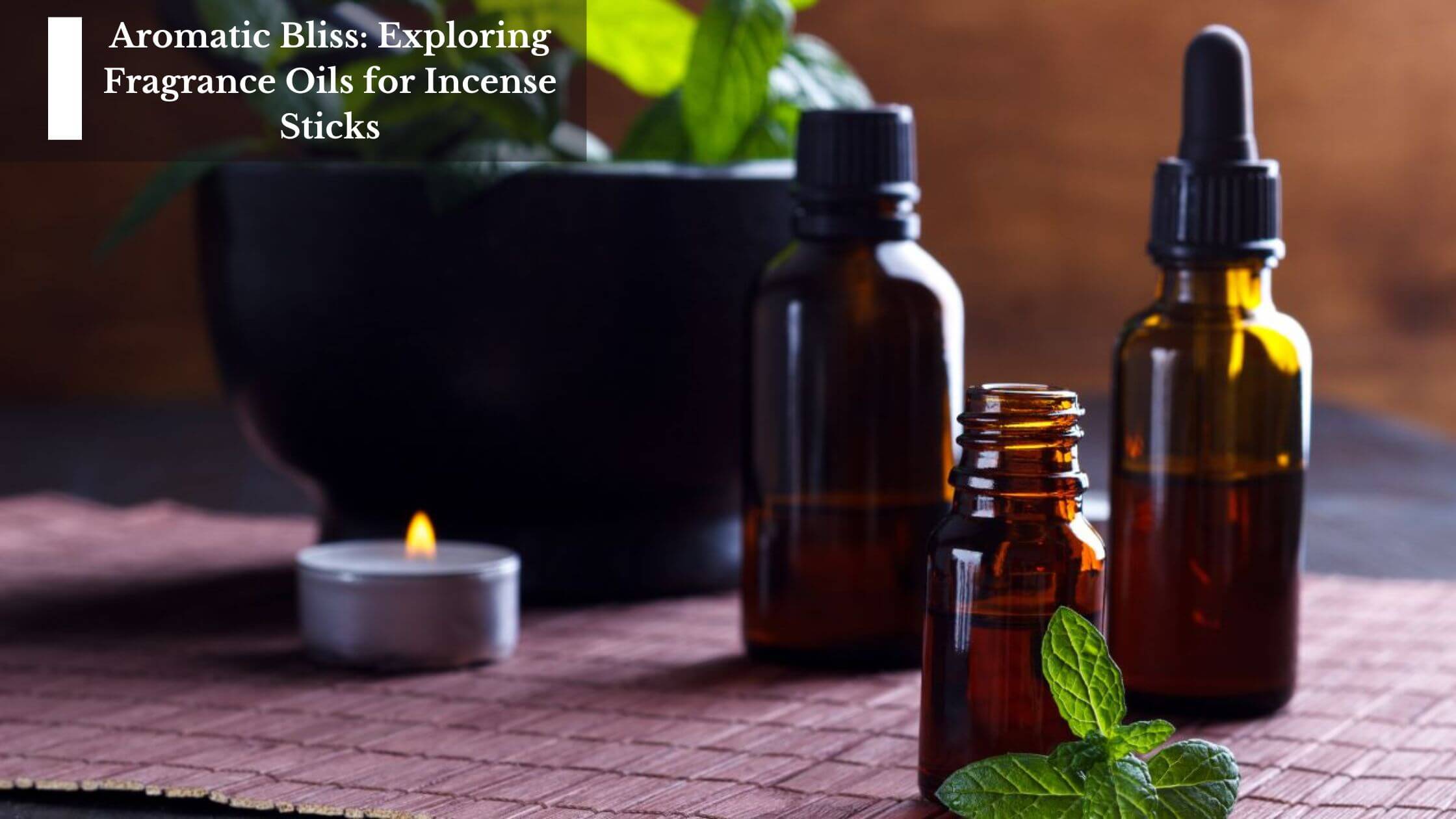 Aromatic Bliss Exploring Fragrance Oils for Incense Sticks Moksha