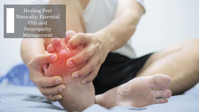Healing Feet Naturally: Essential Oils and Neuropathy Management