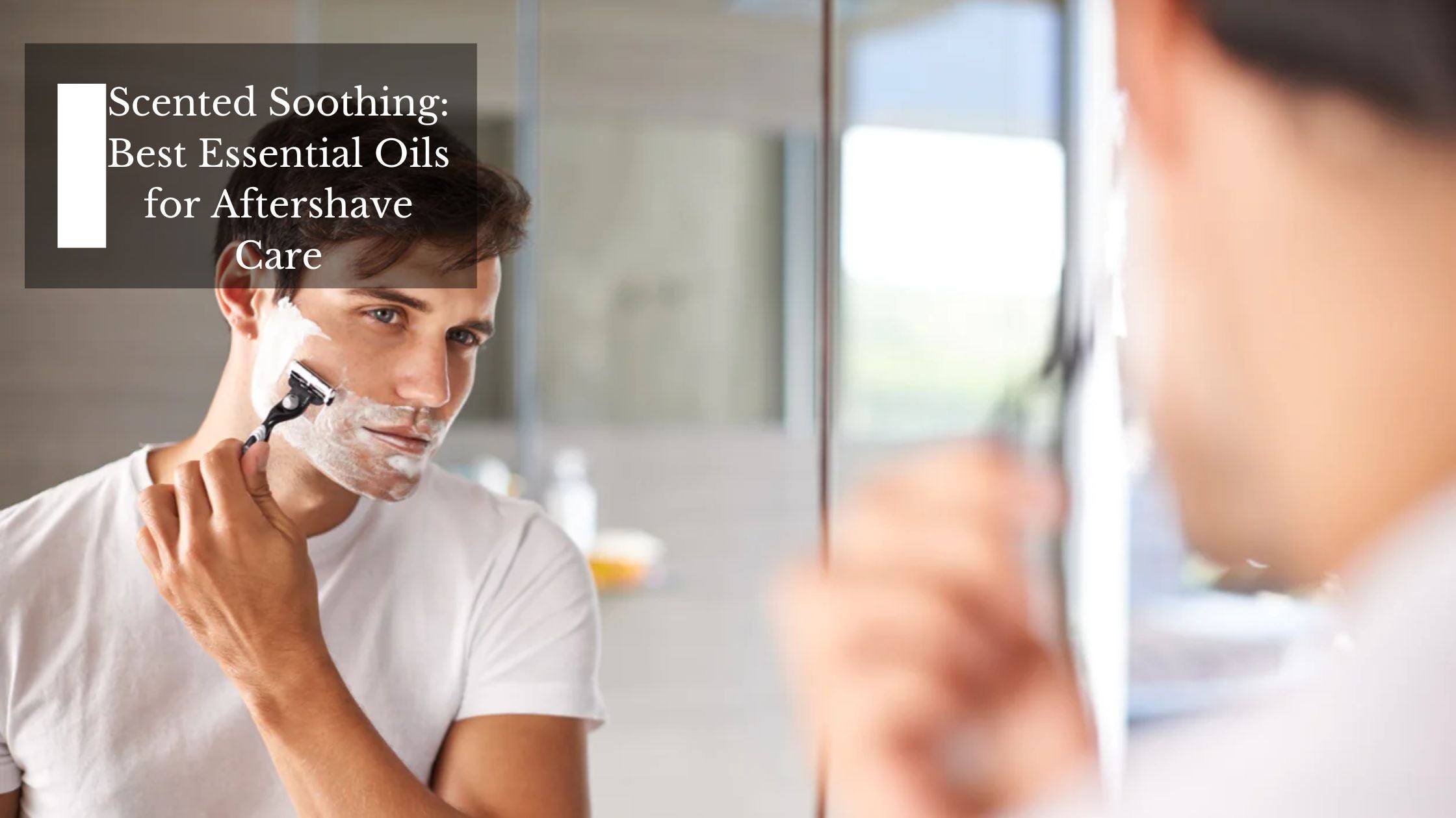 Scented Soothing Best Essential Oils for Aftershave Care Moksha