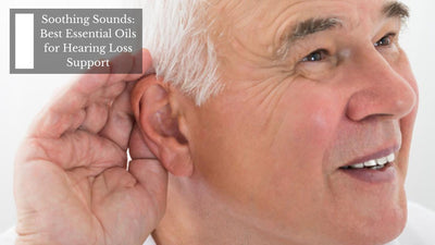 Soothing Sounds: Best Essential Oils for Hearing Loss Support