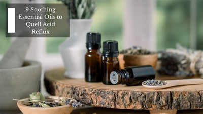 9 Soothing Essential Oils to Quell Acid Reflux