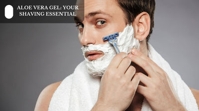 Aloe Vera Gel: Your Shaving Essential