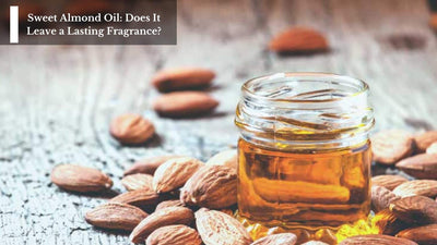 Sweet Almond Oil: Does It Leave a Lasting Fragrance?