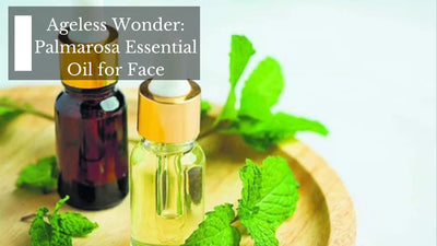 Ageless Wonder: Palmarosa Essential Oil for Face