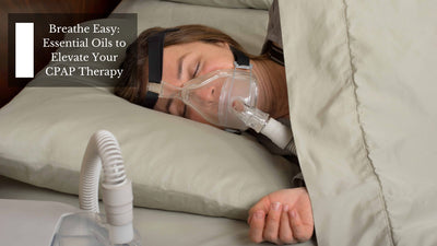 Breathe Easy: Essential Oils to Elevate Your CPAP Therapy