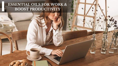 Essential Oils For Work & Boost Productivity