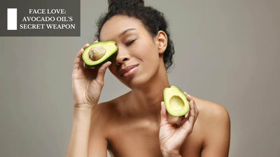 Face Love: Avocado Oil's Secret Weapon