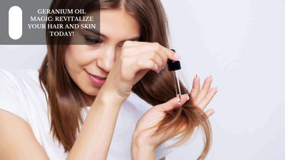 Geranium Oil Magic: Revitalize Your Hair And Skin Today!