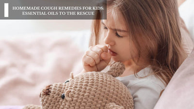 Homemade Cough Remedies For Kids: Essential Oils To The Rescue