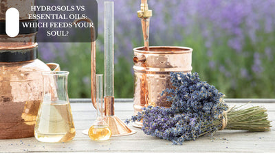 Hydrosols vs Essential Oils: Which Feeds Your Soul?