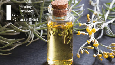 Healing Harmony: Essential Oils and Gallstone Relief