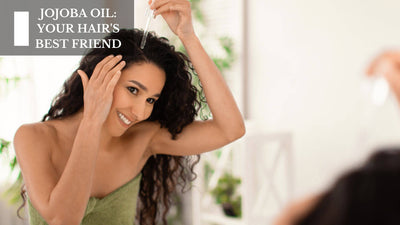 Jojoba Oil: Your Hair's Best Friend