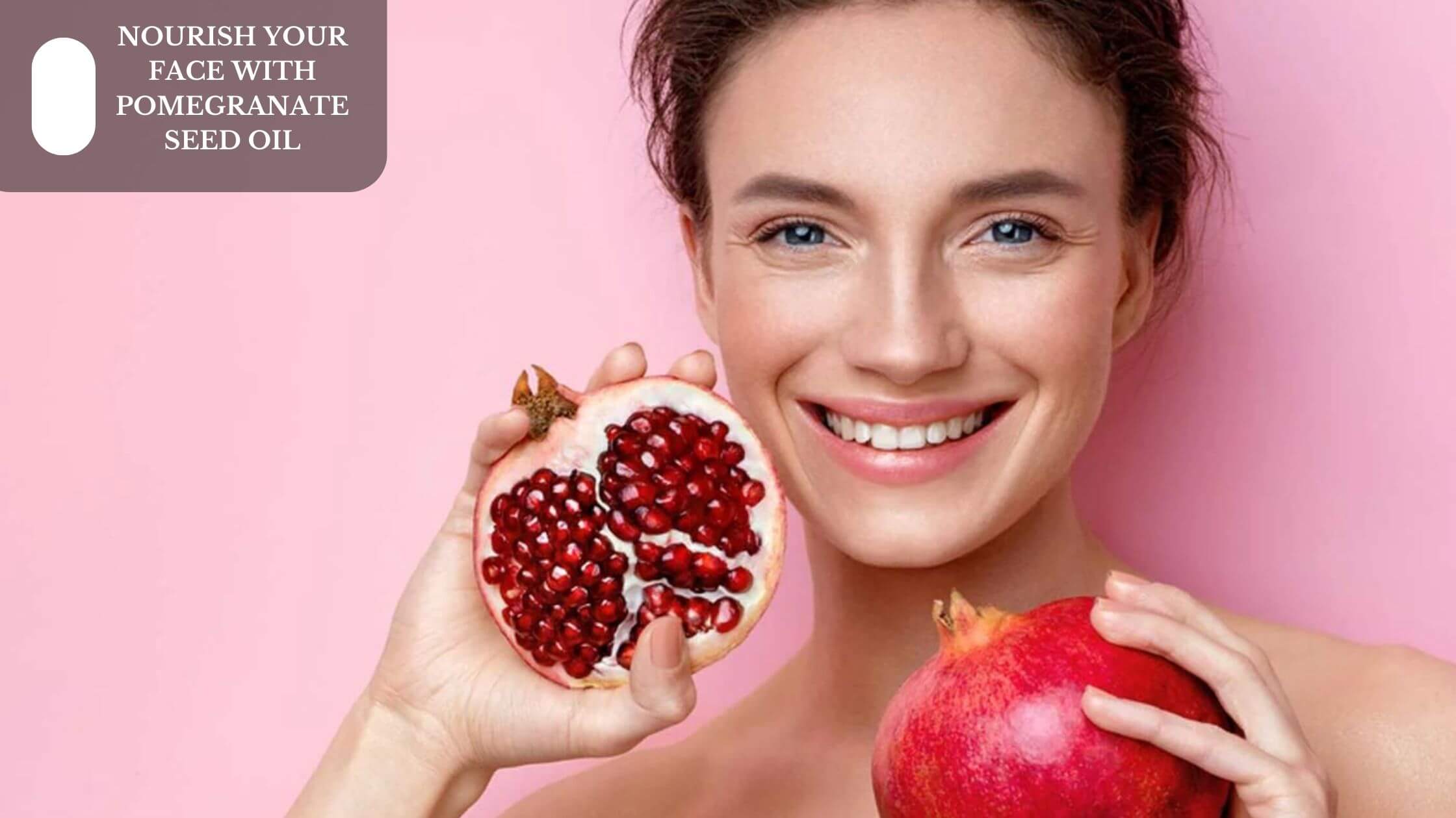 Nourish Your Face With Pomegranate Seed Oil Moksha Essentials Inc.