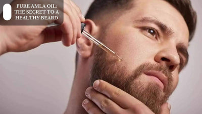 Pure Amla Oil: The Secret To A Healthy Beard