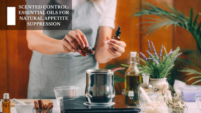 Scented Control: Essential Oils For Natural Appetite Suppression