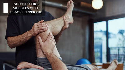 Soothe Sore Muscles With Black Pepper Oil