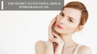 The Secret To Youthful Skin Is Pomegranate Oil
