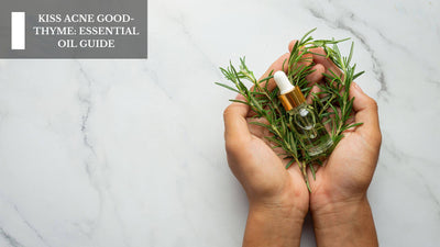 Kiss Acne Good-Thyme: Essential Oil Guide