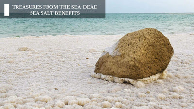 Treasures From The Sea: Dead Sea Salt Benefits