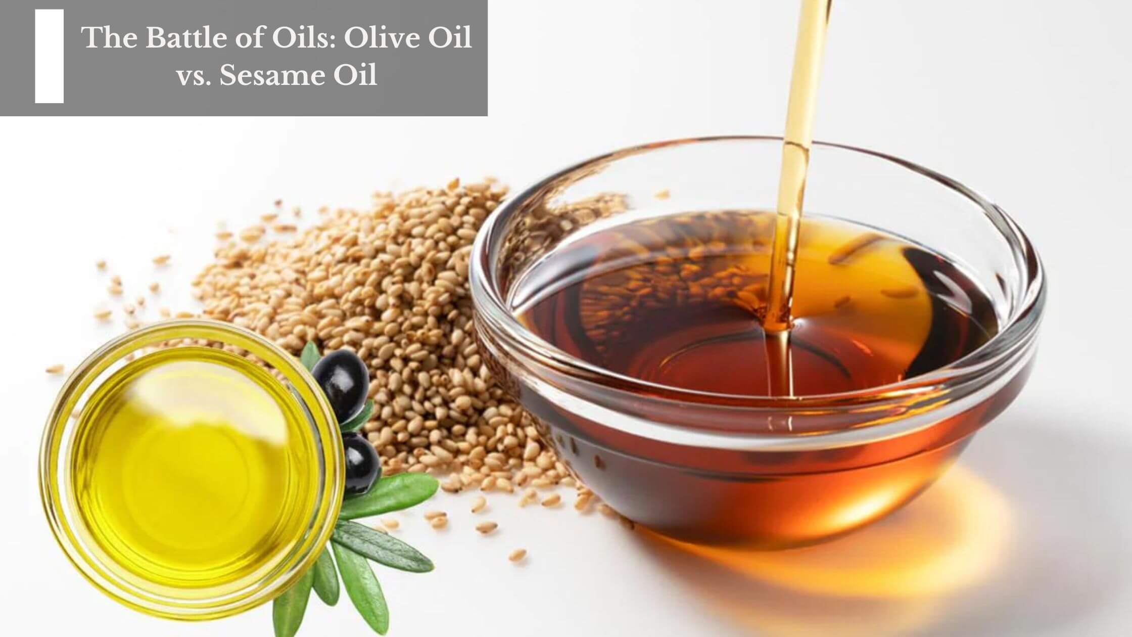 The Battle of Oils: Olive Oil vs. Sesame Oil – Moksha Essentials Inc.