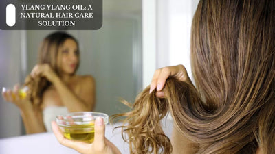 Ylang Ylang Oil: A Natural Hair Care Solution