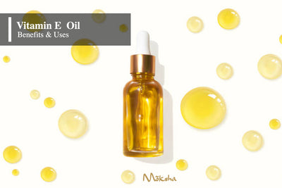 What are the Benefits of Vitamin E oil for skin?
